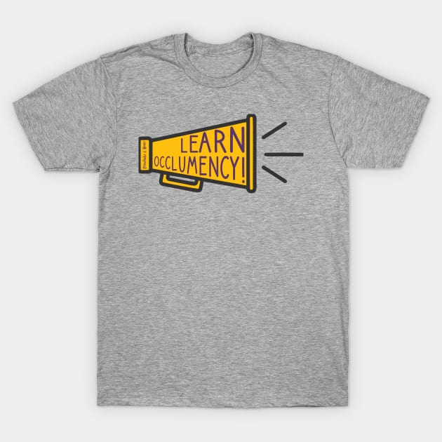 Learn. Occlumency. T-Shirt by Firewhisky and Honey Podcast